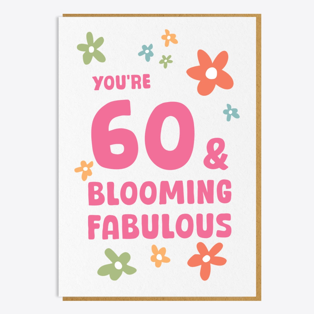 60th Birthday Card - You're 60 And Blooming Fabulous
