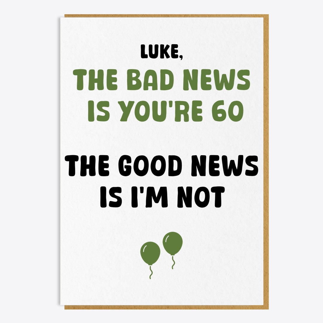 60th Birthday Card - The Bad News Is You're 60...