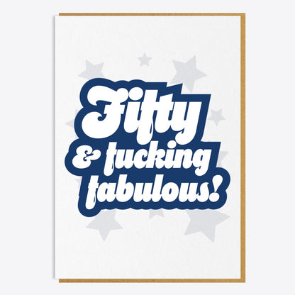 50th Birthday Card - 50 And Fucking Fabulous