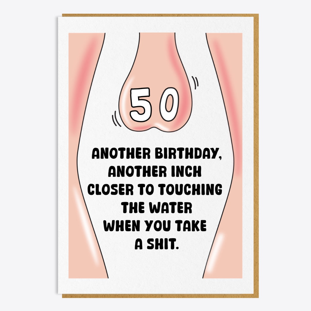 50th Birthday Card - Another Birthday Another Inch Closer...