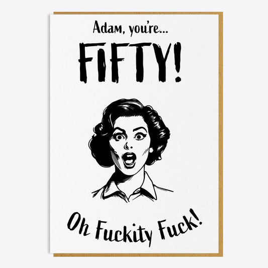 50th Birthday Card - 50! Oh Fuckity Fuck!