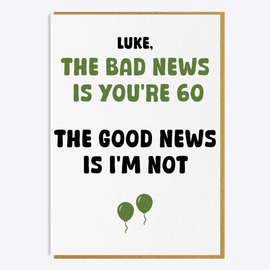 60th Birthday Card - The Bad News Is You're 60...