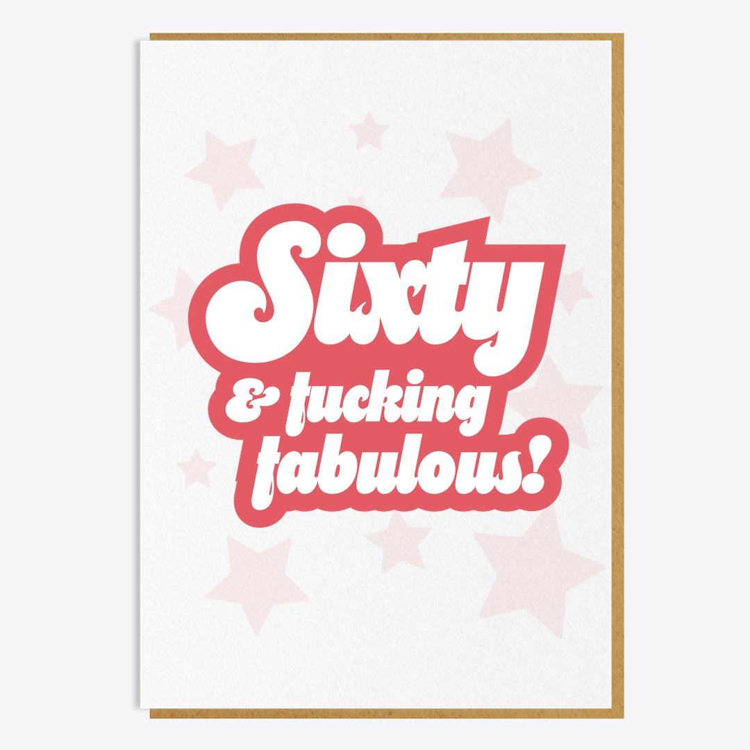 60th Birthday Card - 60 And Fucking Fabulous