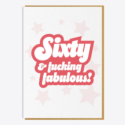 60th Birthday Card - 60 And Fucking Fabulous