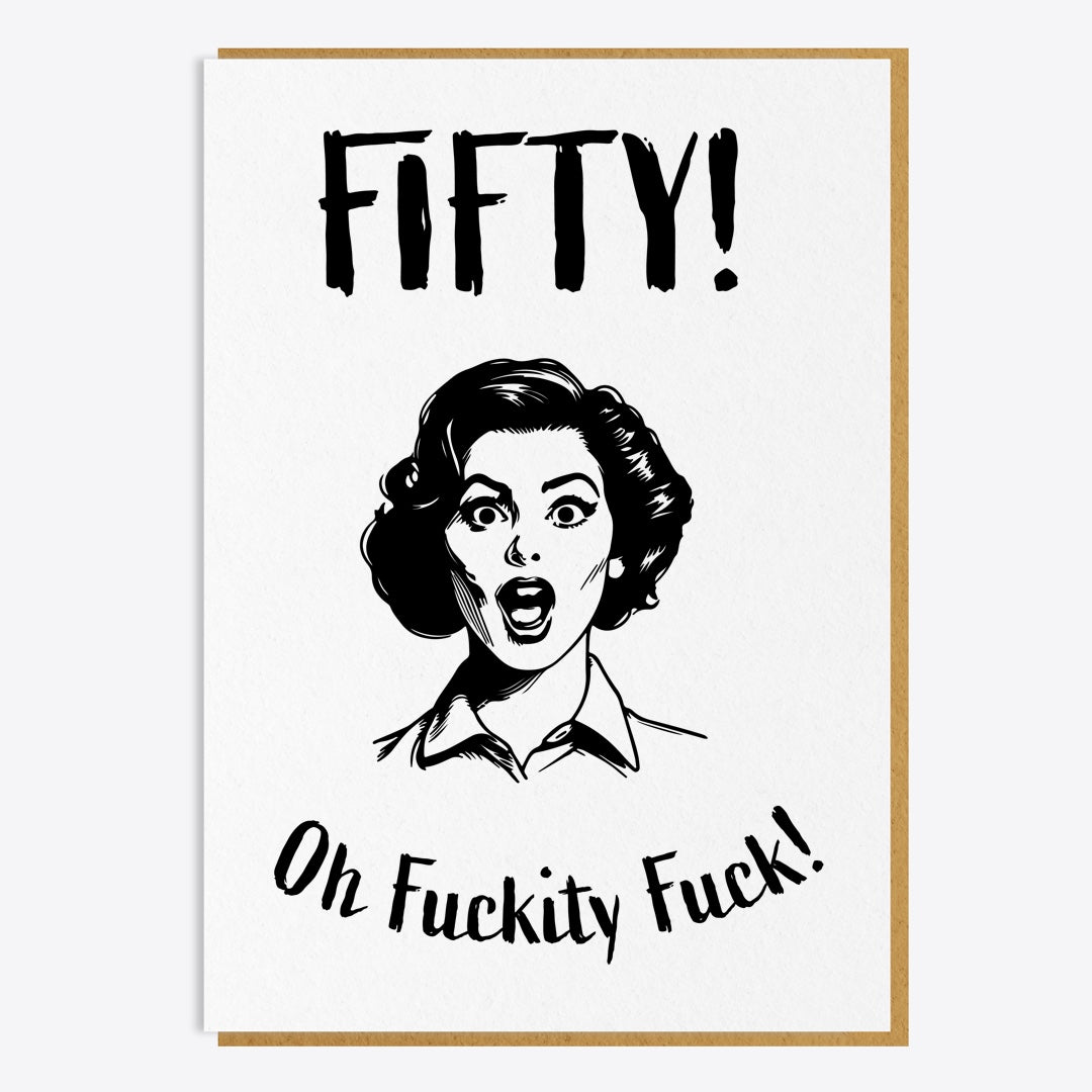 50th Birthday Card - 50! Oh Fuckity Fuck!