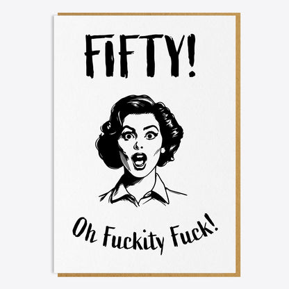 50th Birthday Card - 50! Oh Fuckity Fuck!